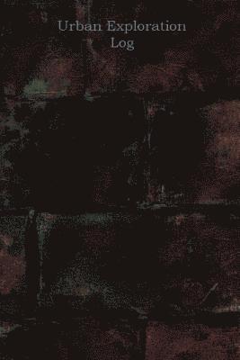 Urban Exploration Log: Brick Face