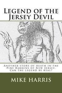 bokomslag Legend of the Jersey Devil: Another story of death in the Pine Barrens of New Jersey. Can the legend be real?