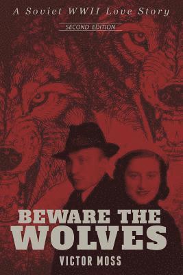 bokomslag Beware the Wolves: A Soviet WWII Love Story