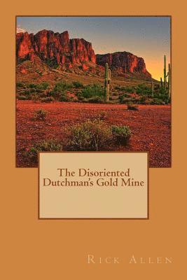 The Disoriented Dutchman's Gold Mine 1