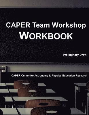 Caper Center for Astronomy &. Physics Ed - CAPER Team Workshop Workbook, Häftad