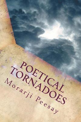 Morarji Peesay - Poetical Tornadoes: Poetical Expressions, Häftad