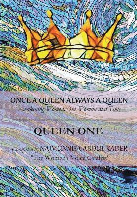 Once A Queen Always A Queen.: Awakening Women One Woman at a Time 1