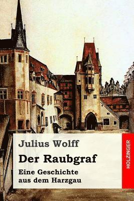 Der Raubgraf: Eine Geschichte aus dem Harzgau 1