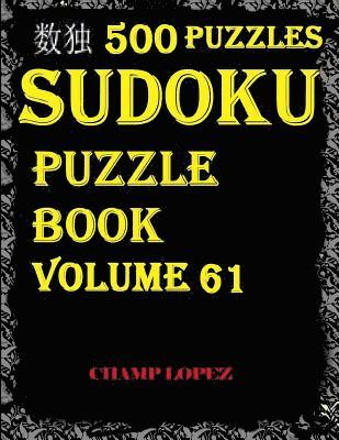 Sudoku: 500 Sudoku Puzzles(Easy, Medium, Hard, VeryHard) (Sudoku Puzzle Book)Vol.61: SUDOKU:500 Sudoku Puzzles 1