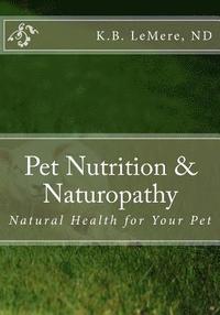bokomslag Pet Nutrition and Naturopathy: Natural Health for Your Pet
