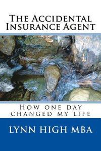 bokomslag The Accidental Insurance Agent: How one day changed my life