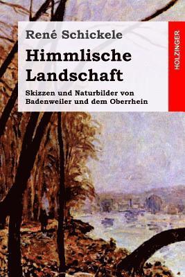 Himmlische Landschaft: Skizzen und Naturbilder von Badenweiler und dem Oberrhein 1