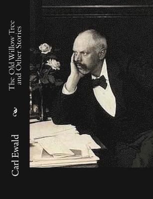 Carl Ewald - The Old Willow Tree and Other Stories, Häftad