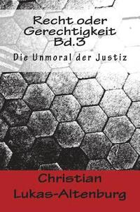 bokomslag Recht oder Gerechtigkeit Bd.3: Die Moral der Justiz