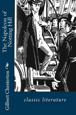 G K Chesterton, G. K. Chesterton, Gilbert Keith Chesterton - Napoleon of Notting Hill, Häftad