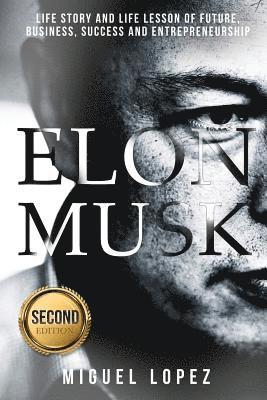 bokomslag Elon Musk: Life Story and Life Lesson of Future, Business, Success and Entrepreneurship (Elon Musk, Ashlee Vance, Tesla, Entrepre