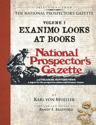 Selections From The National Prospector's Gazette Volume 1: Exanimo Looks at Books 1