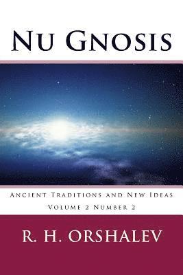 R. H. Orshalev - Nu Gnosis V2 N2: Ancient Traditions and New Ideas, Häftad
