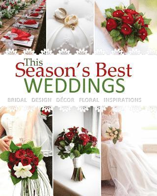 bokomslag Season's Best Weddings: Bridal Design Decor Floral Inspirations February 2017 Beautiful Wedding Book with Wedding Invitations in all Departmen