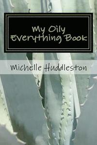 bokomslag My Oily Everything Book: Helping the Serious Oiler Keep All Things Oily in One Convenient Place.