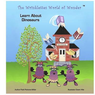 The Wrinklettes World of Wonder: Learn About Dinosaurs 1