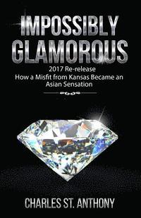 bokomslag Impossibly Glamorous (2017 Re-release): How a Misfit from Kansas Became an Asian Sensation