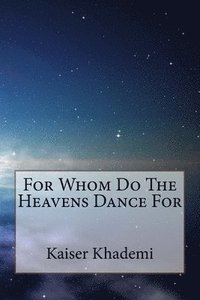 bokomslag For Whom Do The Heavens Dance For