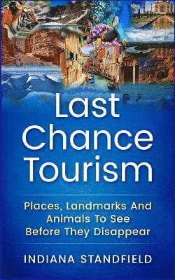 Last Chance Tourism: Places, Landmarks And Animals To See Before They Disappear 1