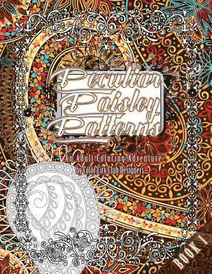 bokomslag Peculiar Paisley Patterns 1: An Adult Coloring Adventure: 30 Amazing Adult Coloring Designs For Fun & Stress Relief