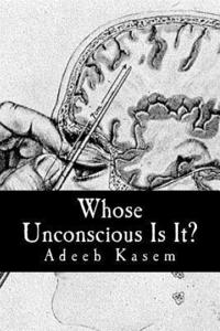 bokomslag Whose Unconscious Is It?: A Deconstruction of Psychoanalysis and Neuropsychoanalysis