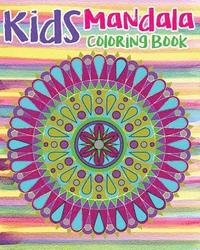 bokomslag Kids Mandala Coloring Book: Mandala Coloring Book For Kids and Teens: Stress Relieving Mandala Designs (Color Fun!)