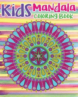 Kids Mandala Coloring Book: Mandala Coloring Book For Kids and Teens: Stress Relieving Mandala Designs (Color Fun!) 1