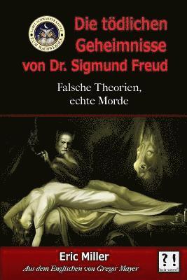 Die Tödlichen Geheimnisse von Dr. Sigmund Freud: Falsche Theorien, echte Morde 1