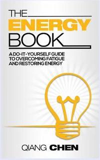 bokomslag The Energy Book: a do-it-yourself guide to overcoming fatigue and restoring energy