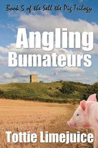 bokomslag Angling Bumateurs: Book 5 in the Sell the Pig trilogy