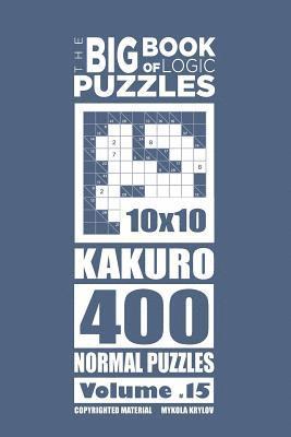 bokomslag The Big Book of Logic Puzzles - Kakuro 400 Normal (Volume 15)