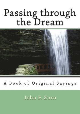 Passing through the Dream: A Book of Original Sayings 1