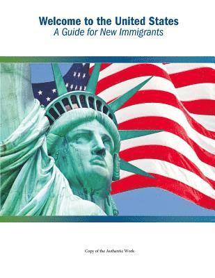 Welcome to the United States: A Guide for New Immigrants 1