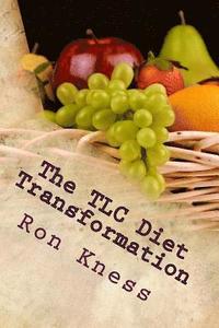 bokomslag The TLC Diet Transformation: Lose Weight, Lower Cholesterol and Transform Your Life With the TLC Diet (Before It Is Too Late)!