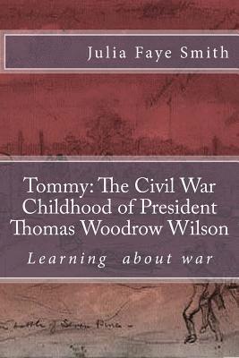 bokomslag Tommy: The Civil War Childhood of President Thomas Woodrow Wilson: Learning about War