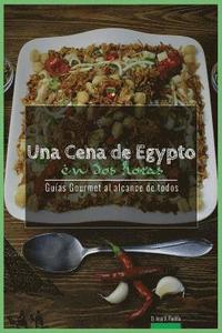 bokomslag Una Cena de Egipto En DOS Horas: Guias Gourmet Para Currantes