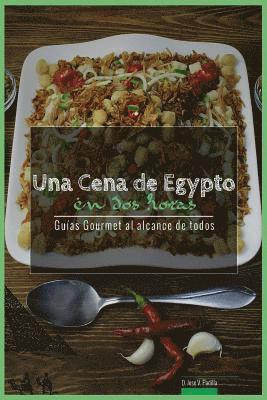 Una Cena de Egipto En DOS Horas: Guias Gourmet Para Currantes 1