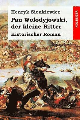 Henryk Sienkiewicz - Pan Wolodyjowski, der kleine Ritter: Historischer Roman, Häftad