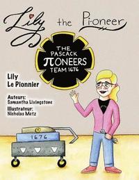 bokomslag Lily the Pi-oneer - French: The book was written by FIRST Team 1676, The Pascack Pi-oneers to inspire children to love science, technology, engine