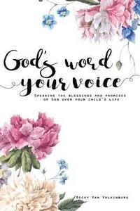 bokomslag God's Word Your Voice 2nd Edition: Speaking the Blessings and Promises of God Over Your Child's Life