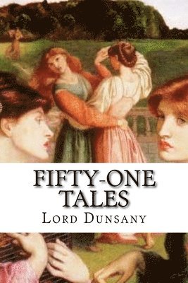Edward Plunkett, Lord Dunsany - Fifty-One Tales, Häftad