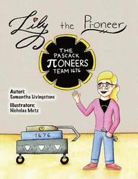 bokomslag Lily the Pi-oneer - Italian: The book was written by FIRST Team 1676, The Pascack Pi-oneers to inspire children to love science, technology, engine