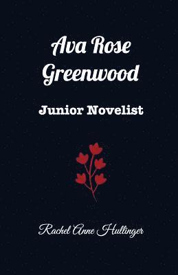 bokomslag Ava Rose Greenwood: Junior Novelist