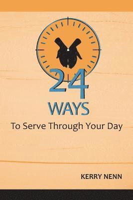 bokomslag 24 Ways To Serve Through Your Day