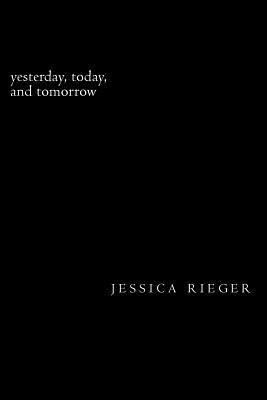 Jessica Rieger - yesterday, today, and tomorrow, Häftad