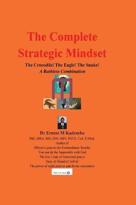 bokomslag The Complete Strategic Mindset: The Crocodile! The Eagle! The Snake!: A Ruthless Combination