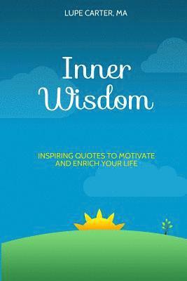 Inner Wisdom: Inspiring Quotes to Motivate and Enrich Your Life 1