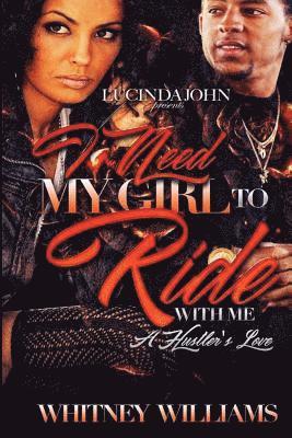 I Need My Girl to Ride With Me: A Hustler's Love 1