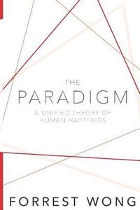 bokomslag The Paradigm: A Unified Theory of Human Happiness